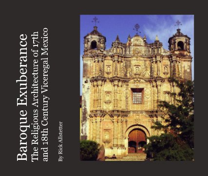 Baroque Exuberance,  The Religious Architecture of 17th and 18th Century Viceregal Mexico book cover