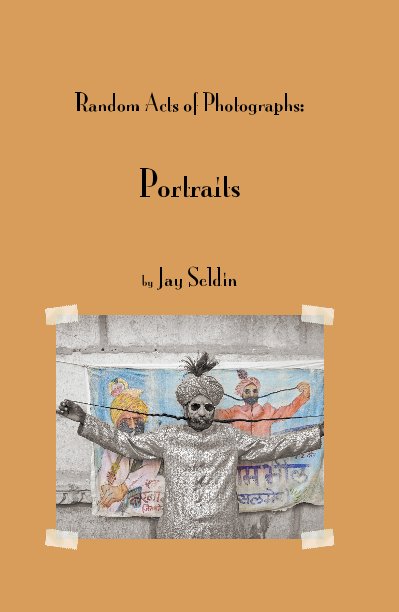 View Random Acts of Photographs: Portraits by Jay Seldin