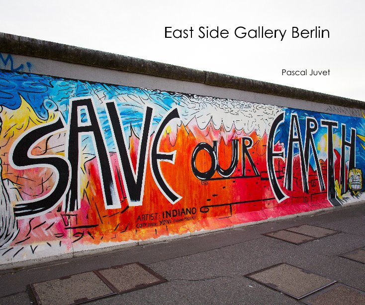 View East Side Gallery Berlin by Pascal Juvet