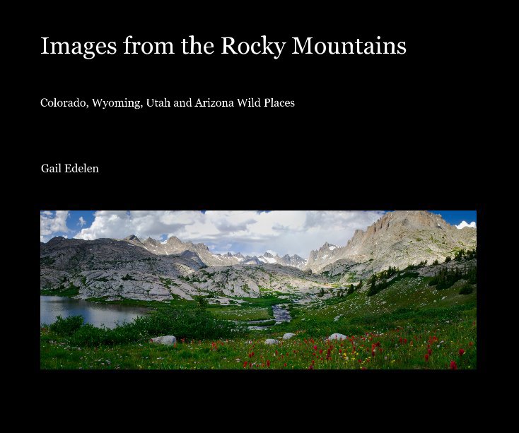 View Images from the Rocky Mountains by Gail Edelen