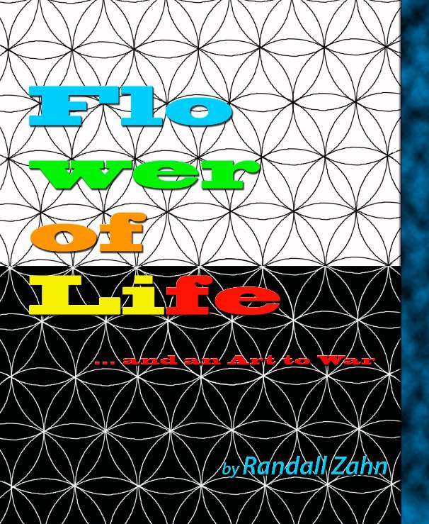 View Flower of Life and the Art to War by Randall Zahn