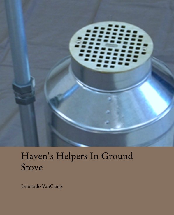 View Haven's Helpers In Ground Stove by Leonardo VanCamp