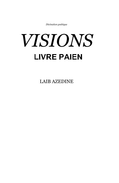 Ver Divination poétique VISIONS LIVRE PAIEN por LAIB AZEDINE