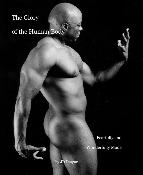View The Glory of the Human Body by JD Dragan