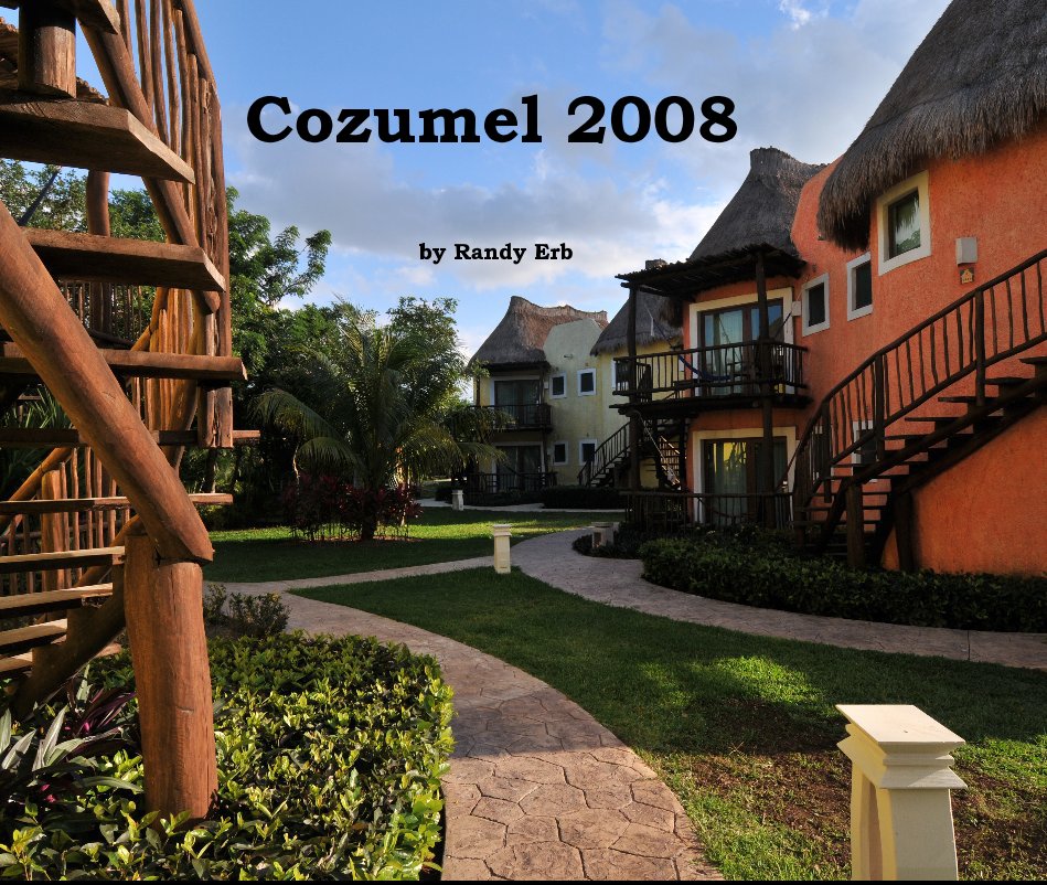 View Cozumel 2008 by Randy Erb