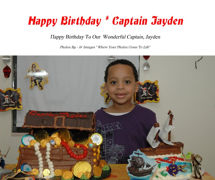 Happy Birthday * Captain Jayden nach Photos By - A+ Images " Where Your Photos Come To Life" anzeigen