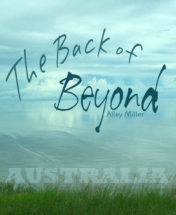 Ver The Back of Beyond: Australia por Alley Miller