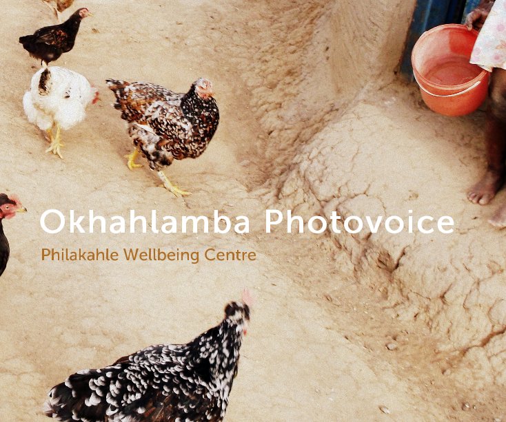 Ver Okhahlamba Photovoice por Philakahle Wellbeing Centre