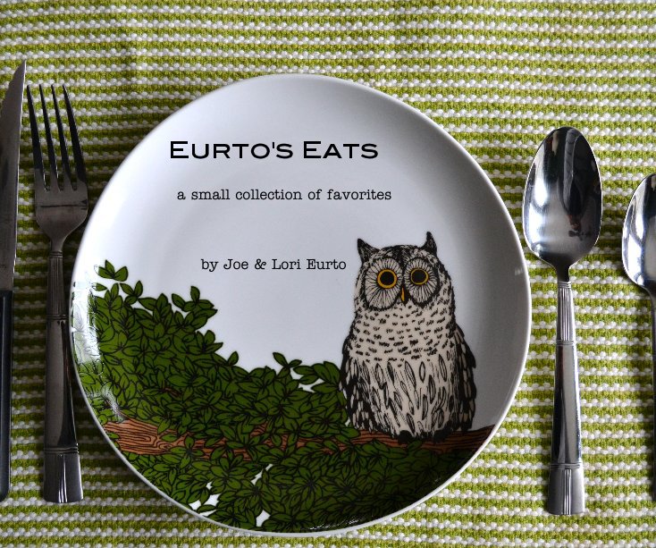 View Eurto's Eats by Joe & Lori Eurto