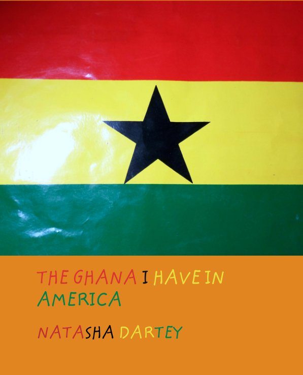 Ver THE GHANA I HAVE IN AMERICA por NATASHA DARTEY