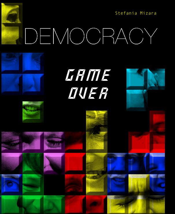 View Democracy, game over. by Stefania Mizara
