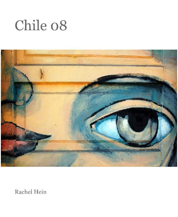 Ver Chile 08 por Rachel Hein