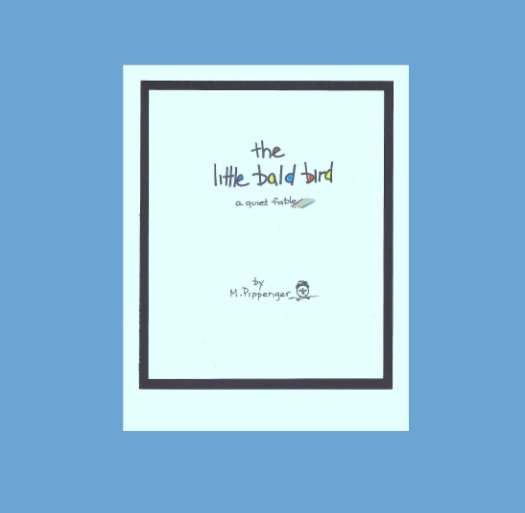 View the little bald bird by M. Pippenger