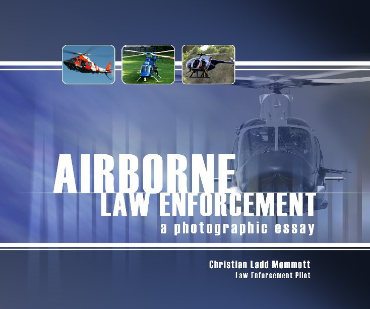 View Airborne Law Enforcement ~ A Photographic Essay by Christian L. Memmott