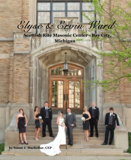 Elyse & Ervin Ward Scottish Rite Masonic Center - Bay City, Michigan by Susan J. MacKellar, CEP book cover