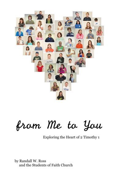 Ver from Me to You Exploring the Heart of 2 Timothy 1 por Randall W. Ross and the Students of Faith Church
