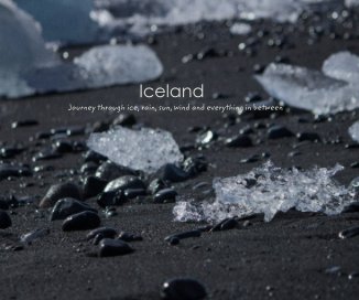 Iceland - Journey through ice, rain, sun, wind and everything in between book cover