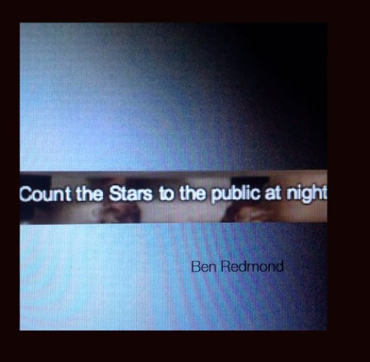 View Count the Stars to the Public at Night by Ben Redmond