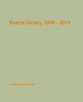 Rearte Gallery 2008 - 2013 - book cover