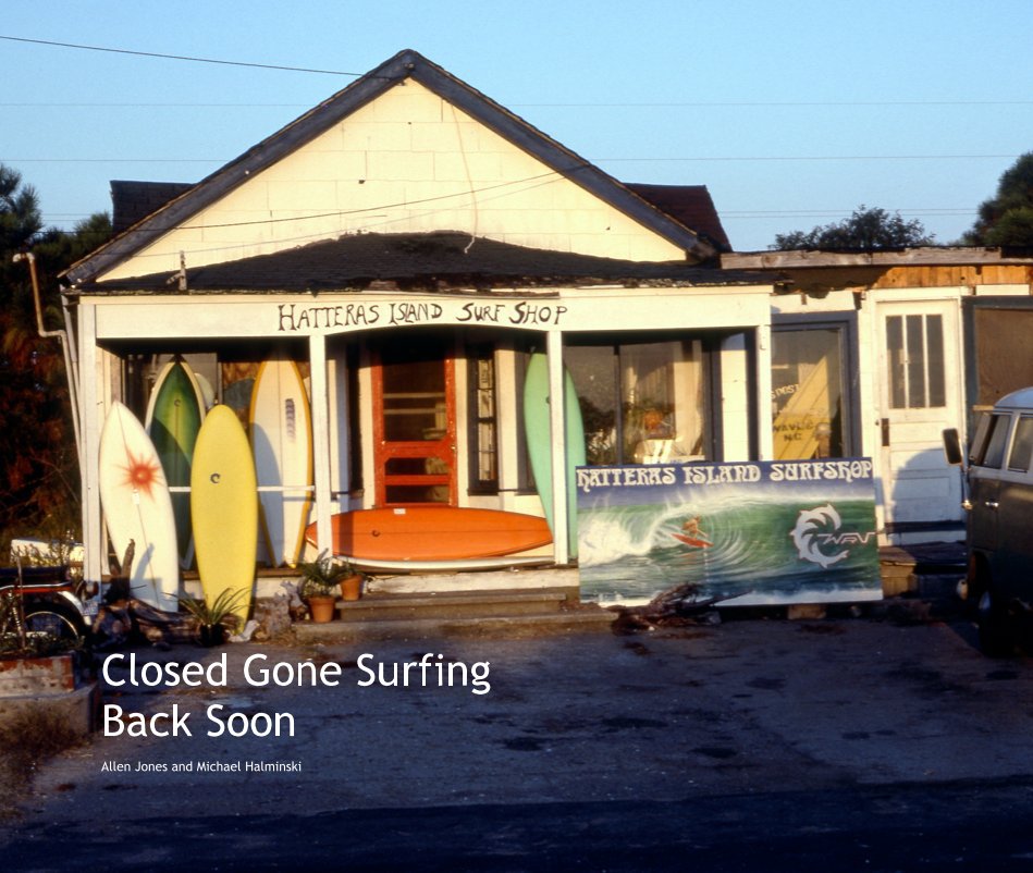 Ver Closed Gone Surfing Back Soon por Allen Jones and Michael Halminski