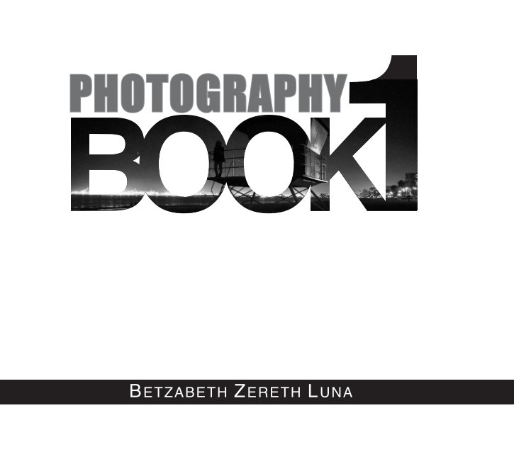 View Photography BOOK 1 by Betzabeth Zereth Luna
