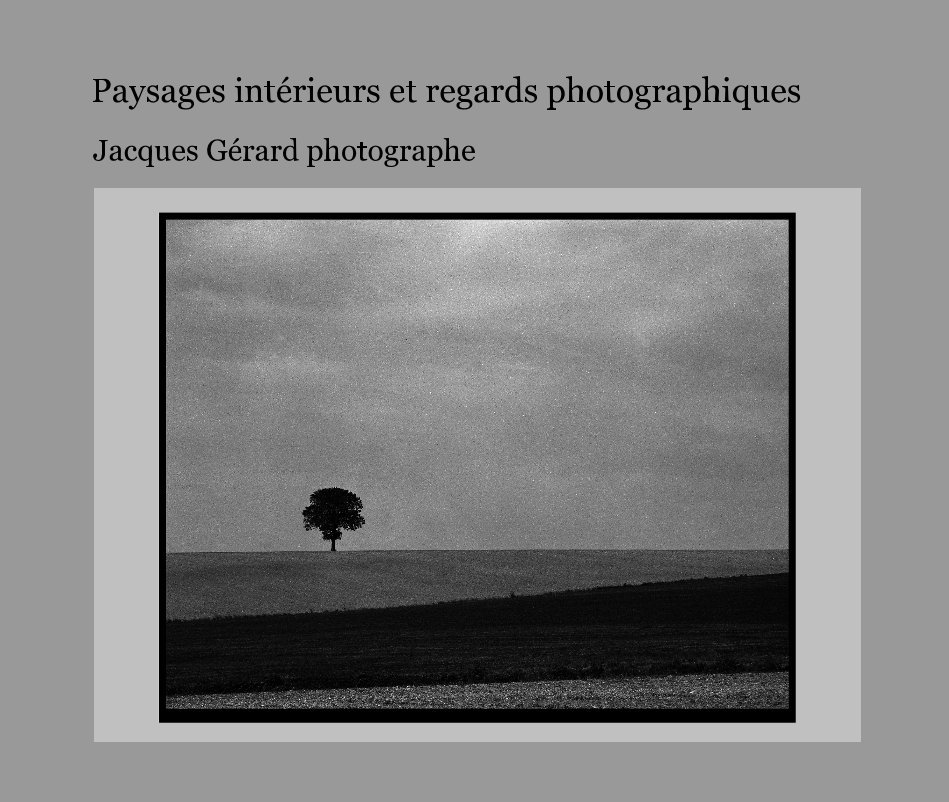 View Paysages intérieurs et regards photographiques by Jacques Gérard photographe