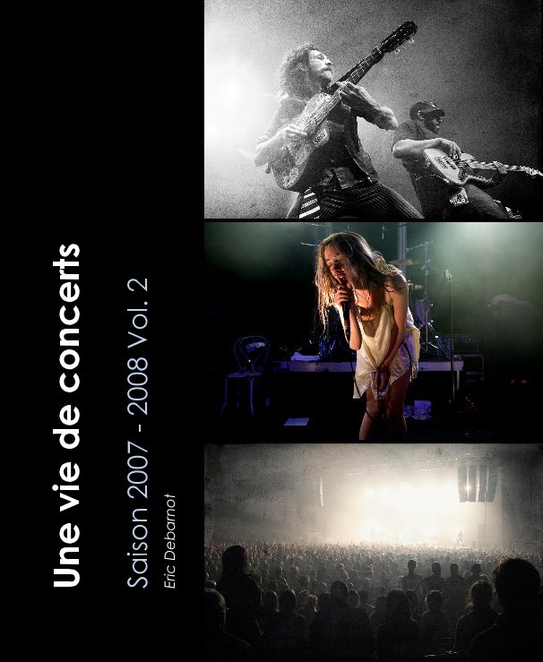 Ver Une vie de concerts - Saison 2007 - 2008 Vol. 2 por Eric Debarnot