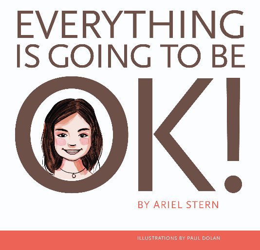 View Everything Is Going To Be OK! by Ariel Stern