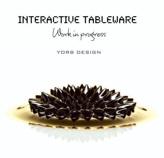 View interactive tableware Work in progress YORB DESIGN by Limited Edition 2014