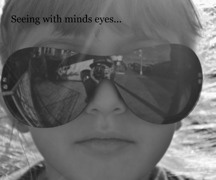 View Seeing with minds eyes... by Adina Patroi