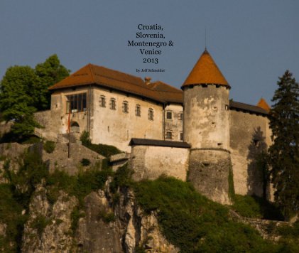Croatia, Slovenia, Montenegro & Venice 2013 book cover