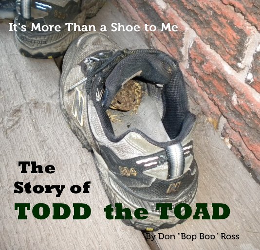 View The Story of TODD the TOAD by Don "Bop Bop" Ross