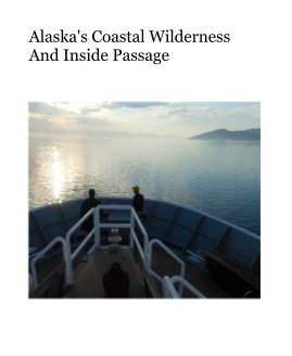 Alaska's Coastal Wilderness And Inside Passage book cover