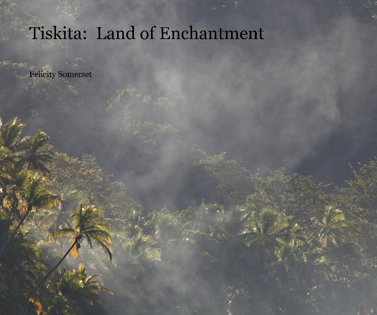 Ver Tiskita: Land of Enchantment por Felicity Somerset