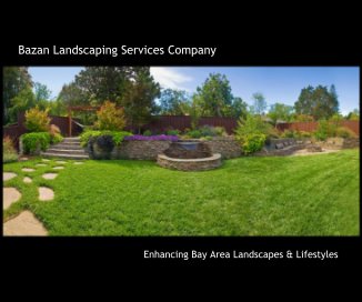 Bazan Landscaping Services Company Enhancing Bay Area Landscapes & Lifestyles book cover
