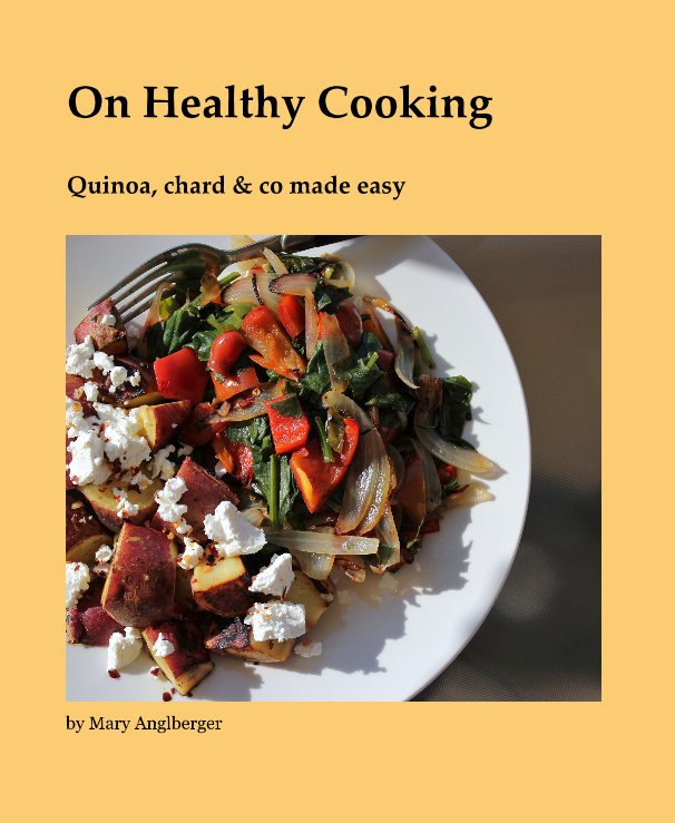 View On Healthy Cooking by Mary Anglberger