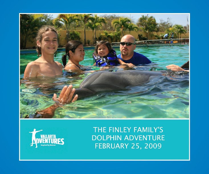 View THE FINLEY FAMILY'S DOLPHIN ADVENTURE FEBRUARY 25TH, 2009 by Vallarta Adventures