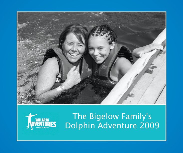 View The Bigelow Family´s Dolphin Adventure 2009 by Vallarta Adventure