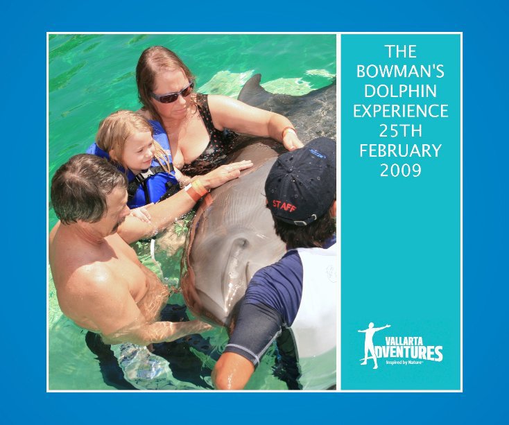 THE BOWMAN'S DOLPHIN EXPERIENCE 25TH FEBRUARY 2009 nach Vallarta Adventures anzeigen