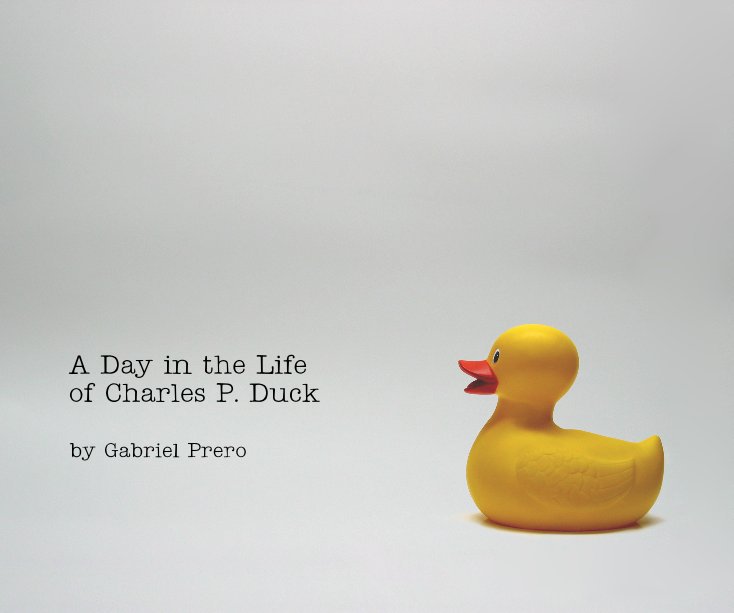 View A Day in the Life of Charles P. Duck by Gabriel Prero