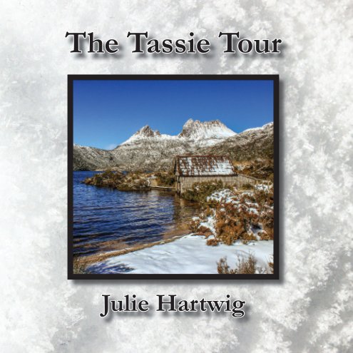 View The Tassie Tour by Julie Hartwig