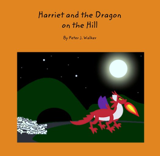 View Harriet and the Dragon 
on the Hill by Peter J. Walker