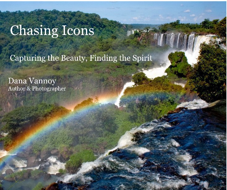 View Chasing Icons by Dana Vannoy Author & Photographer
