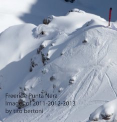 Freeride Punta Nera Images of 2011-2012-2013 book cover