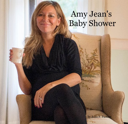 View Amy Jean's Baby Shower by John F. Pastore