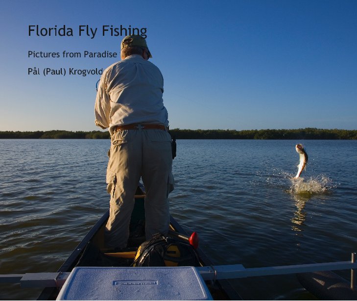 View Florida Fly Fishing by Pål (Paul) Krogvold