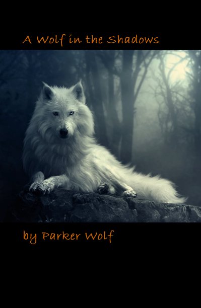 View A Wolf in the Shadows by Parker Wolf