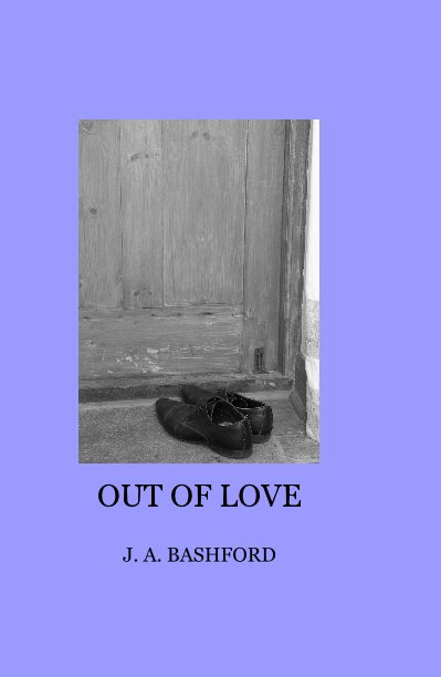 View Out of love by J. A. Bashford