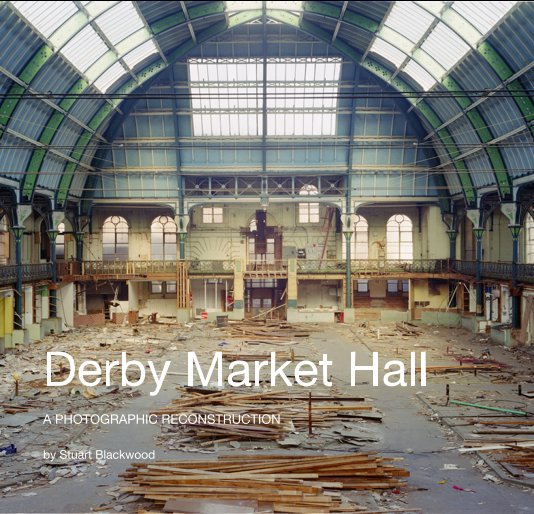 View Derby Market Hall by Stuart Blackwood