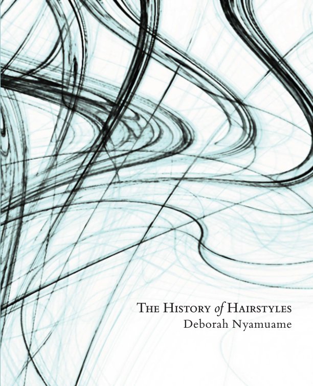 View History of Hairstyles by Deborah Nyamuame